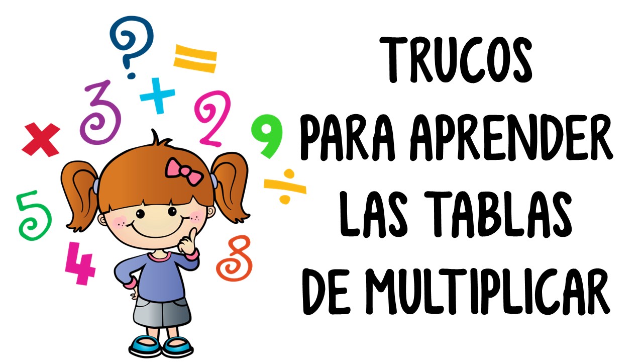 Divertidos Trucos Para Aprender Las Tablas De Multiplicar