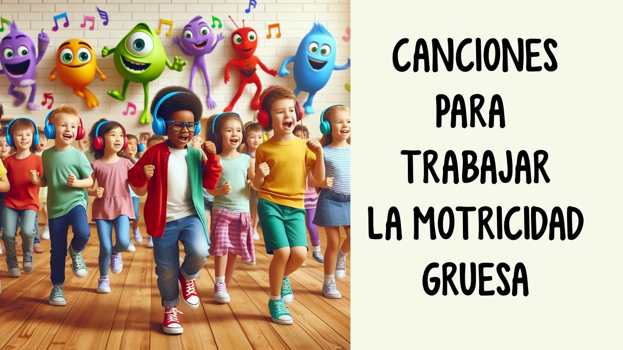 Canciones Infantiles Para Trabajar La Motricidad Gruesa En Clase De